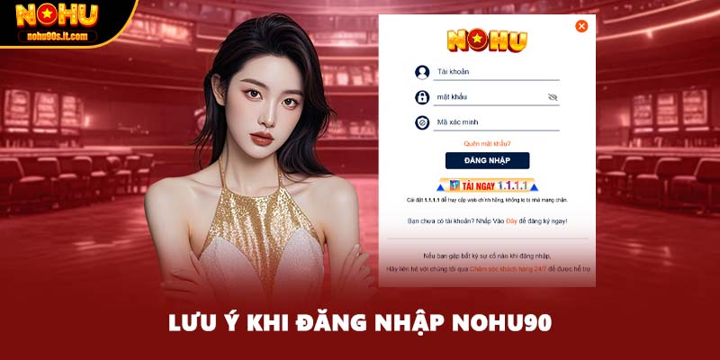 Lưu ý khi đăng nhập NOHU90