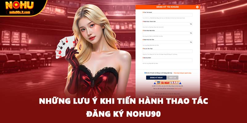 Những lưu ý khi tiến hành thao tác đăng ký NOHU90