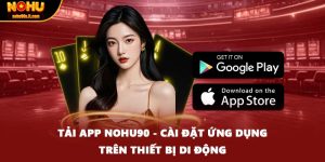 Tải App NOHU90 - Cài Đặt Ứng Dụng Trên Thiết Bị Di Động