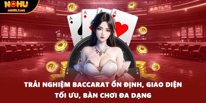 Trải nghiệm baccarat ổn định, giao diện tối ưu, bàn chơi đa dạng